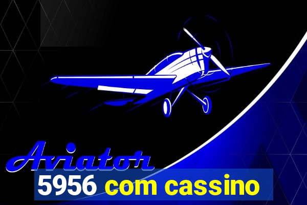 5956 com cassino